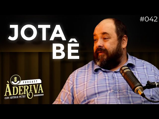 Jota Bê (042)  À Deriva Podcast com Arthur Petry 