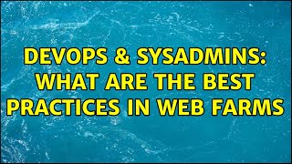 DevOps & SysAdmins: What are the best practices in web farms (3 Solutions!!) Net Worth