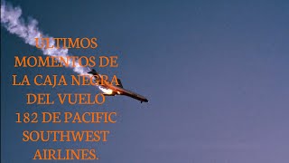 Últimos Momentos De La Caja Negra Del Vuelo 182 De Pacific Southwest Airlines