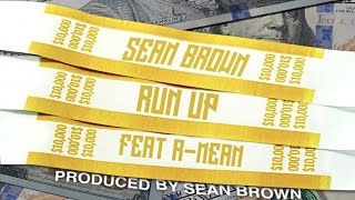 Sean Brown - Run Up ft. R-Mean