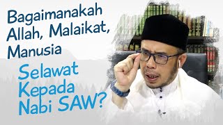 Dr MAZA - Bagaimanakah Allah, Malaikat, Manusia Selawat Kepada Nabi SAW?