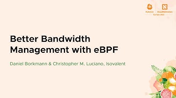 Better Bandwidth Management with eBPF - Daniel Borkmann & Christopher M. Luciano, Isovalent