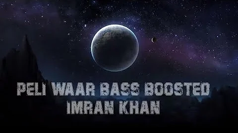 Peli Waar Bass Boosted | Imran Khan