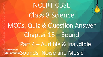 NCERT CBSE Class 8 Science: Chapter 13 Part 4: Sound - Quiz/Question Answer