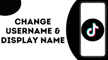 How to Change Your TikTok Username & Display Name ?