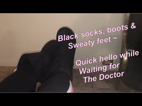 Black socks, boots & sweaty feet~At Dr’s| Quick Hi 🥰
