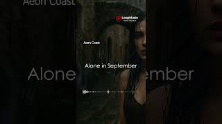 Aeon Coast - Alone in September #aeoncoast #loopmusic #lounge