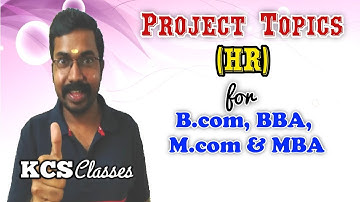 Project Topics(HR) For B.com, BBA,M.com,& MBA||KCS classes