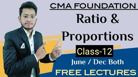 || Ratios and Proportions (Part-12) || CMA Foundation || DEEPAK CLASSES
