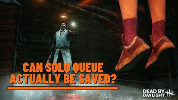 Solo Queue Sucks - Dead by Daylight