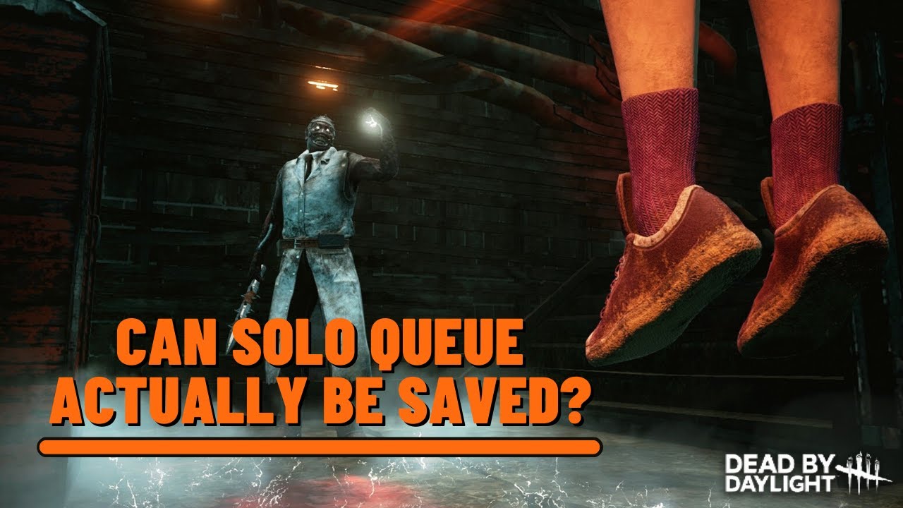 Solo Queue Sucks - Dead by Daylight