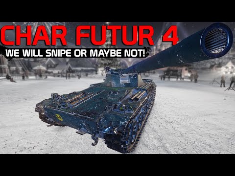 Char Futur 4: We we will snipe, maybe not!  | World of Tanks