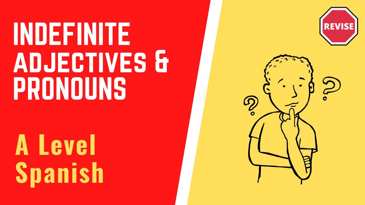 a-level-spanish-indefinite-adjevtives-pronouns-youtube