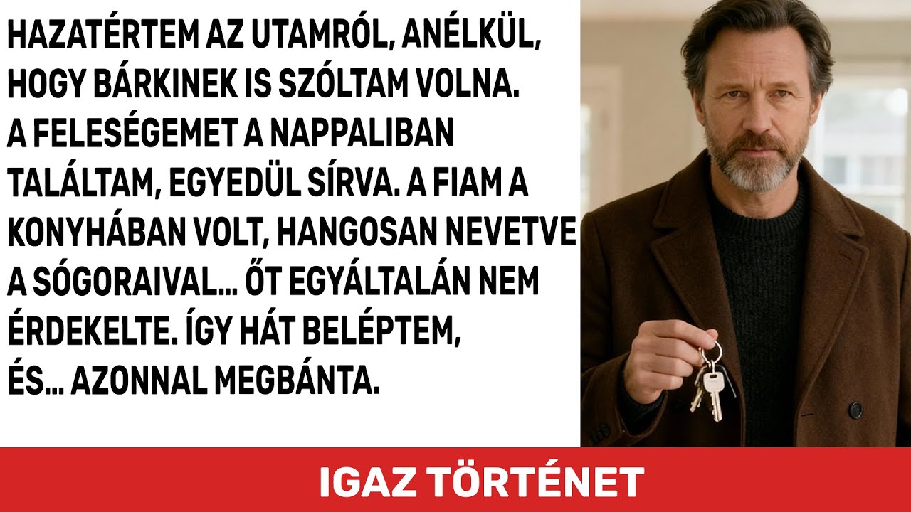 Korábban értem haza mint szoktam, a feleségem sírt, A fiam pedig a sógoraival együtt nevetett…