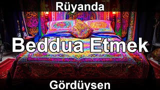 Rüyada Beddua Etmek Görmek Ne Anlama Gelir?
