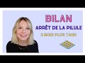 BILAN 3 MOIS APRÈS L'ARRÊT DE LA PILULE 💊 (effets positifs et négatifs)