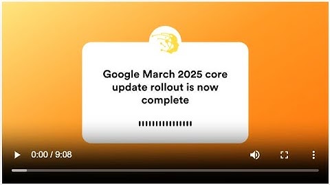 Google March 2025 Core Update Overview