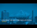 Exploring the milestone reseller portal overview