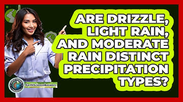 Are Drizzle, Light Rain, And Moderate Rain Distinct Precipitation Types? - Earth Science Answers