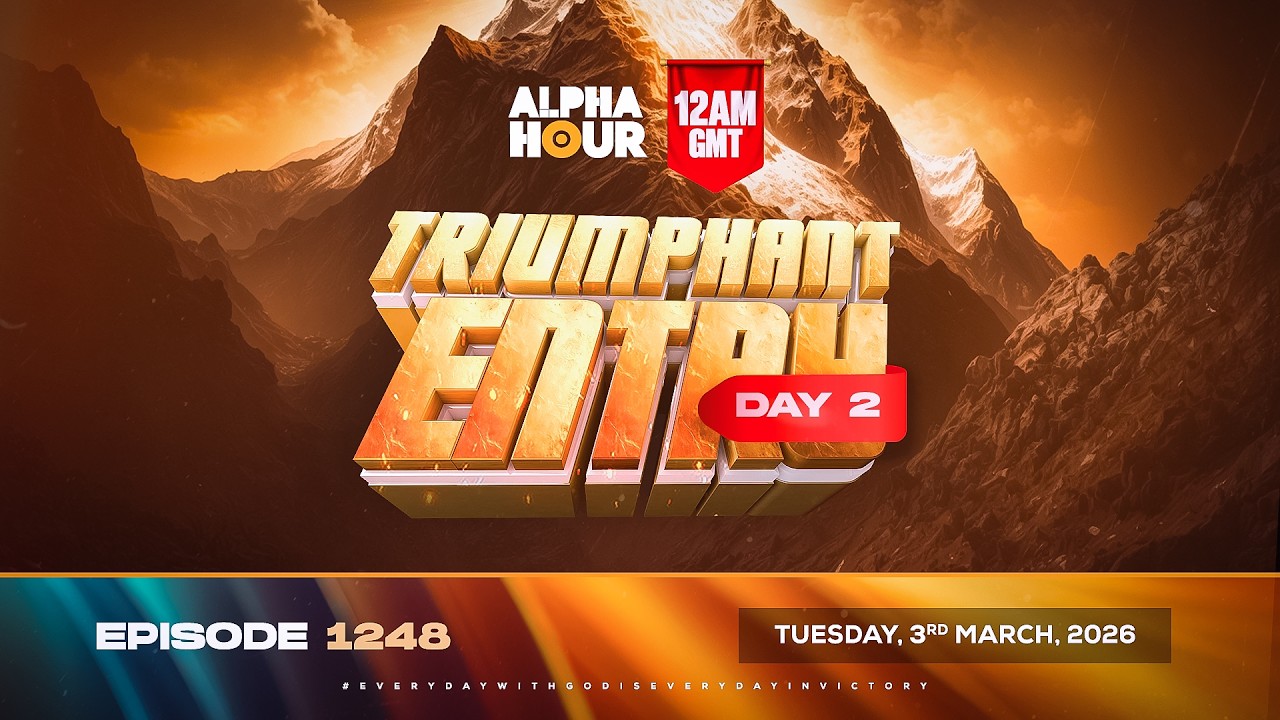 ALPHA HOUR EPISODE 1248 || TRIUMPHANT ENTRY DAY 2 || TUESDAY  3rd, MARCH 2026