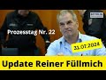 Update Reiner Füllmicih - Prozesstag Nr. 22 - Teil 5 - 31.07.2024