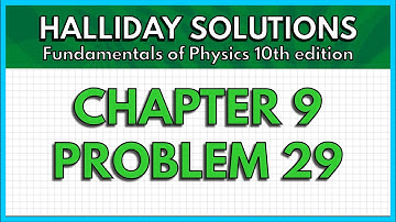 HALLIDAY SOLUTIONS - CHAPTER 9 PROBLEM 29 - Fundamentals of Physics 10th