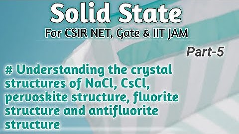 Crystal structure|Solid State|Part 5|fluorite structure|antifluorite structure|NaCl|CsCl