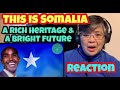 This is Somalia/ Reaction/ A Rich Heritage and A Bright future