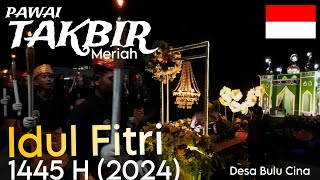 FULL PAWAI TAKBIR 1445 H ( 2024M ) Desa Bulu Cina #idulfitri1445h #pawaitakbir