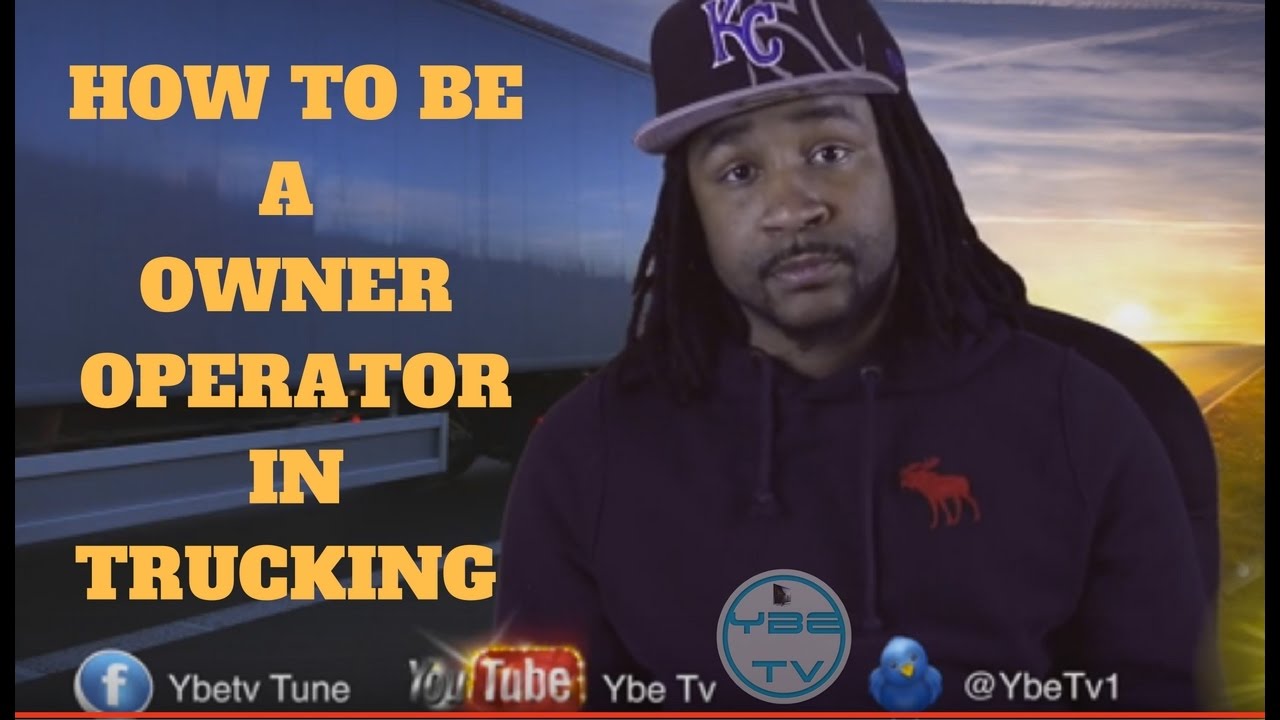 HOW TO BECOME A OWNER OPERATOR IN TRUCKING 2016 (IN DEPTH) - YouTube