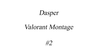 Dasper - Valorant Montage