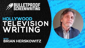 Hollywood TV Writing with Brian Herskowitz // Bulletproof Screenwriting® Show
