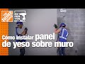 Cómo instalar panel de yeso sobre muro | Construcción | The Home Depot Expertos