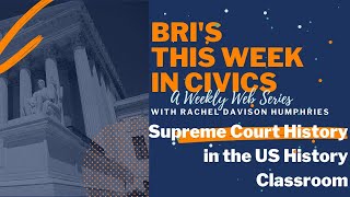 Why are there Nine? Supreme Court History in the US History Classroom | BRI's This Week in Civics