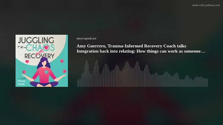 Amy Guerrero, Trauma-Informed Recovery Coach talks...