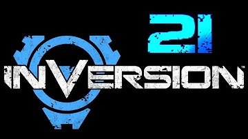 Inversion Walkthrough Part 21