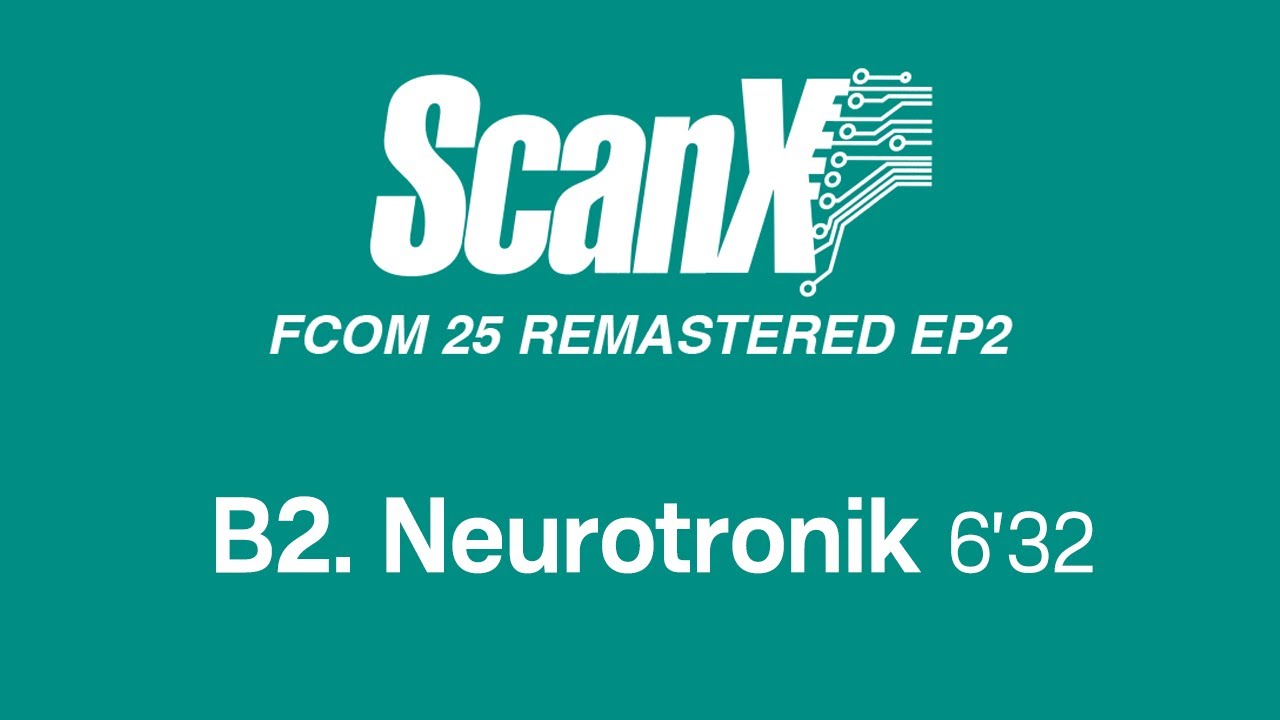 Watch Scan X - Neurotronik (Official Remastered Version - FCOM 25) on YouTube Watch Scan X - Neurotronik (Official Remastered Version - FCOM 25) on YouTube