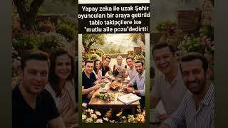 uzak Şehir oyuncuları'nın yapay zeka ile oluşturulmuş hali