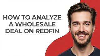 How to Analyze a Wholesale Deal on Redfin - GUIDE! How to Analyze a Wholesale Deal on Redfin - GUIDE!