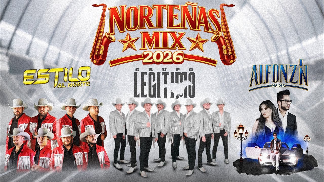 Norteñas Mix 2026 - Grupo Legítimo x Estilo Al Norte x Alfonzin García (Vídeos Oficiales)