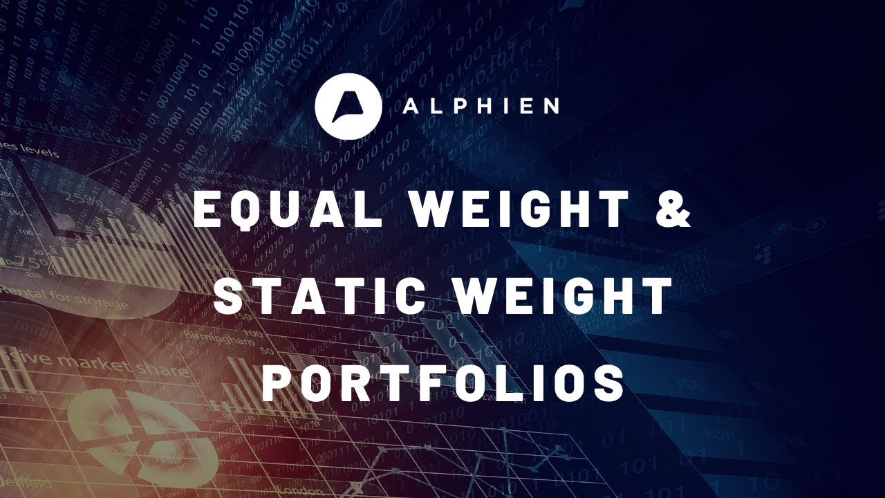 How to Build Equal Weights and Static Weights Portfolio | Quantitative Research | Alphien