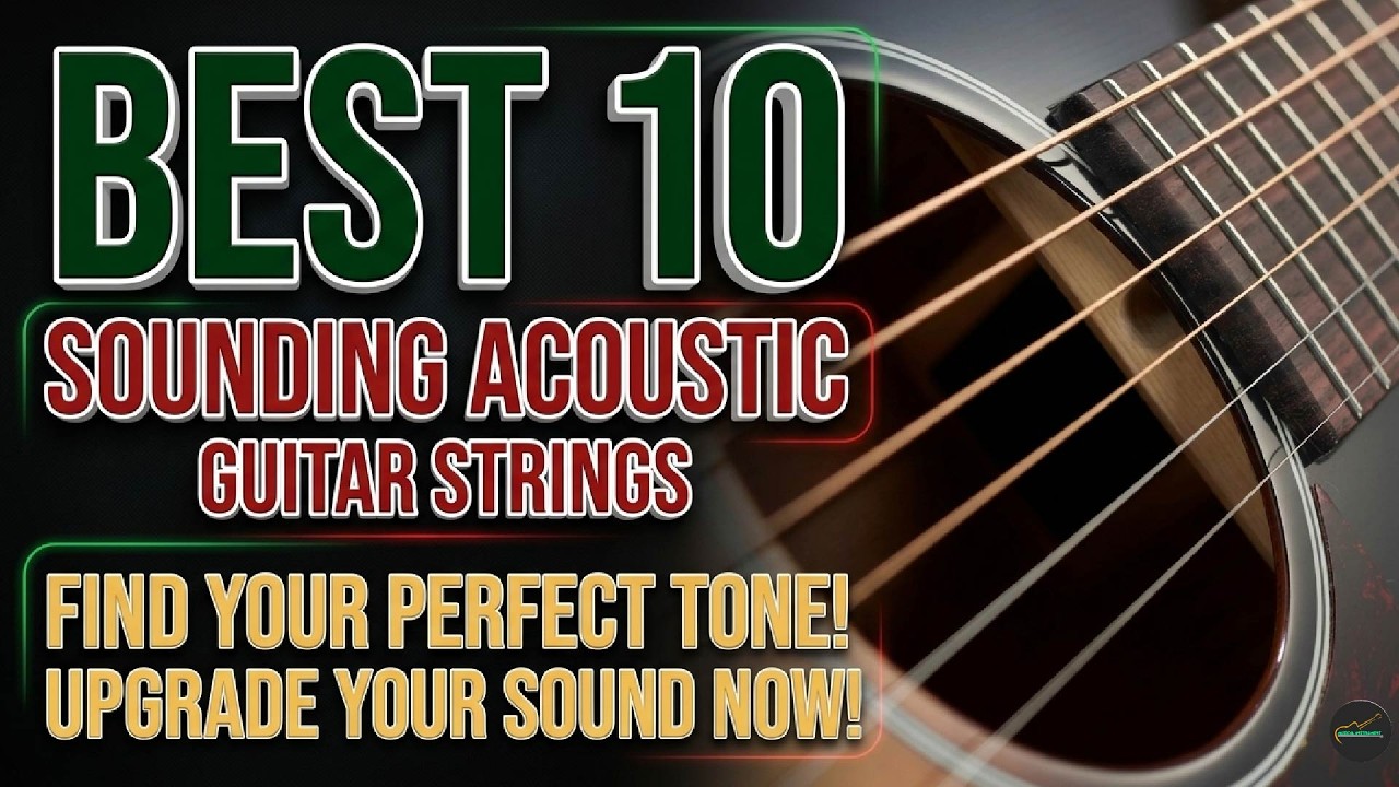 Top 10 Best Sounding Acoustic Guitar Strings for Professionals - YouTube