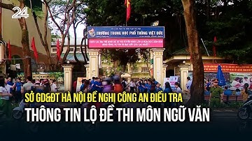Sở GD&ĐT Hà Nội đề nghị công an điều tra thông tin lộ đề thi môn Ngữ văn | VTV24