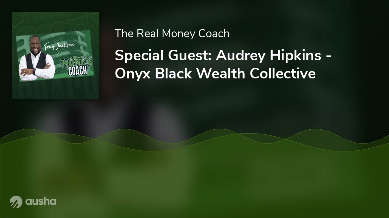 Special Guest: Audrey Hipkins - Onyx Black Wealth Collective