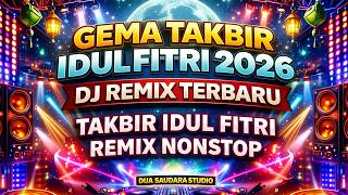 TAKBIR HARI RAYA IDUL FITRI 2026 DJ REMIX TERBARU - TAKBIR IDUL FITRI REMIX NONSTOP