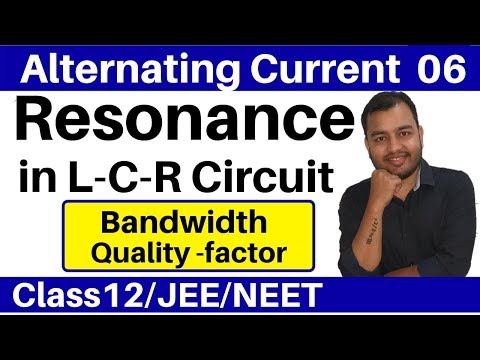 Alternating Current 06 : Resonance in L-C-R Circuit I Radio tuning , Bandwidth and Q-factor JEE/NEET