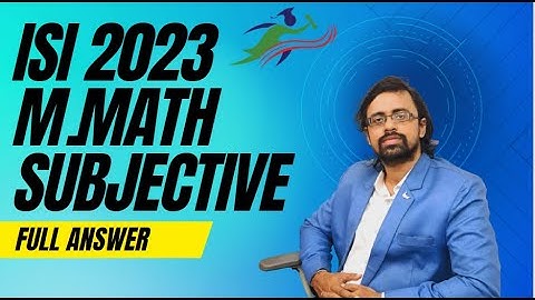 ISI 2023 M.MATH Complete Solution with detailed answers SUBJECTIVE 2023 Question- 1