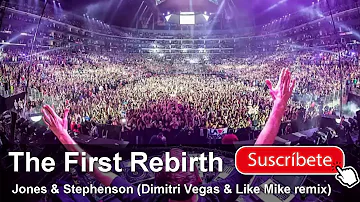 The First Rebirth (Dimitri Vegas & Like Mike vs Brennan Heart Remix) - Jones & Stephenson