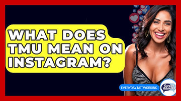 What Does TMU Mean On Instagram? - Everyday-Networking