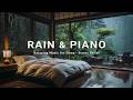 Soothing Piano + Rain Sounds | Deep Sleep Music to Relieve Stress, Insomnia and Calm Mind